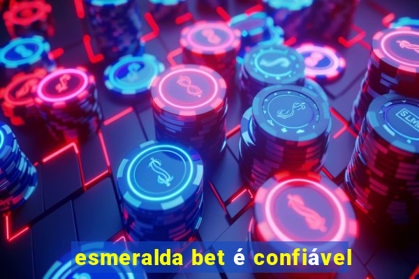 esmeralda bet é confiável